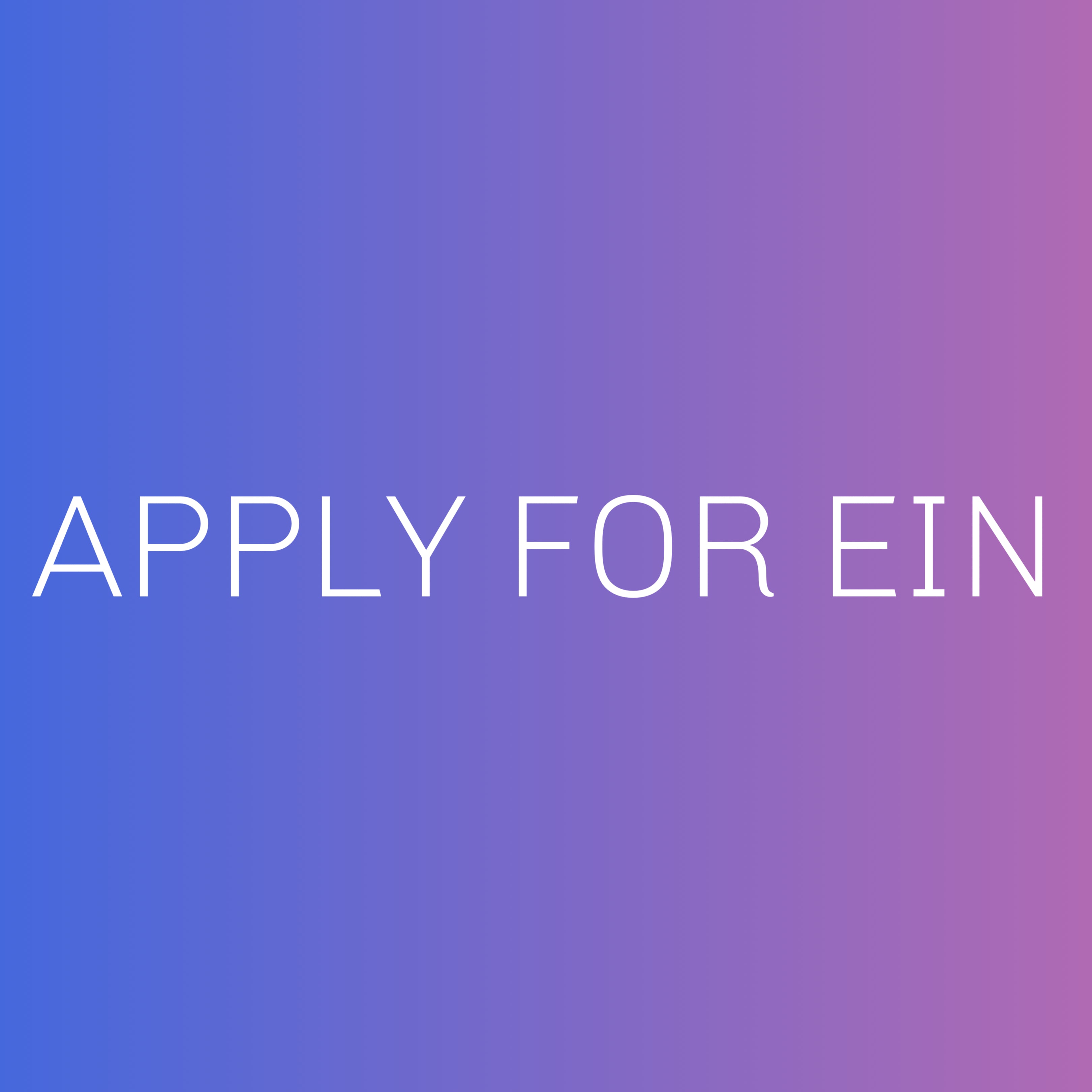 Apply for an EIN (Employer Identification Number) for my Business